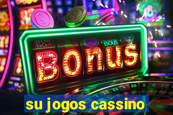 su jogos cassino